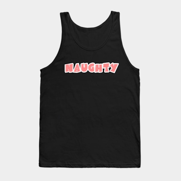 Naughty Tank Top by Iamthepartymonster